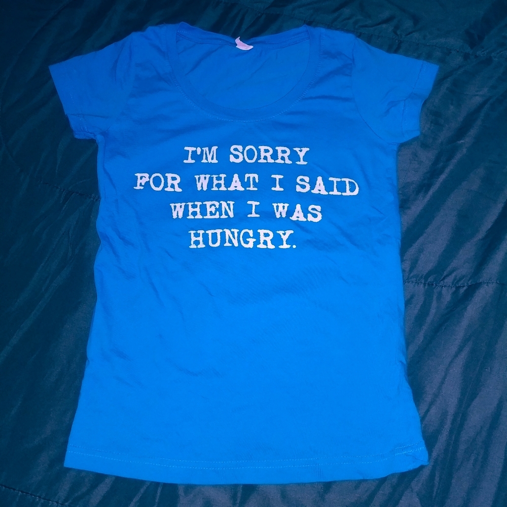 I'm sorry for what I said when I was hungry